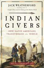 Indian Givers: How Native Americans Transformed the World