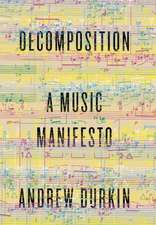 Decomposition: A Music Manifesto