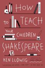 How to Teach Your Children Shakespeare