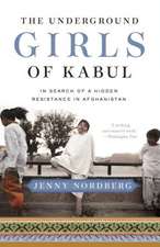 The Underground Girls of Kabul: In Search of a Hidden Resistance in Afghanistan