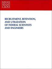 Recruitment, Retention, and Utilization of Federal Scientists and Engineers