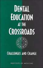 Dental Education at the Crossroads: Challenges and Change