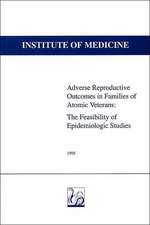 Adverse Reproductive Outcomes in Families of Atomic Veterans: The Feasibility of Epidemiologic Studies