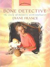 Bone Detective: The Story of Forensic Anthropologist Diane France