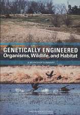 Genetically Engineered Organisms, Wildlife, And Habitat: A Workshop Summary