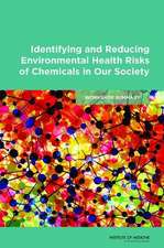 Identifying and Reducing Environmental Health Risks of Chemicals in Our Society: Workshop Summary