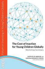 The Cost of Inaction for Young Children Globally: Workshop Summary