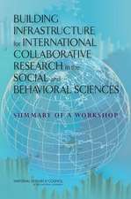 Building Infrastructure for International Collaborative Research in the Social and Behavioral Sciences: Summary of a Workshop