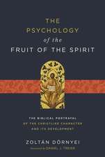 The Psychology of the Fruit of the Spirit: The Biblical Portrayal of the Christlike Character and Its Development