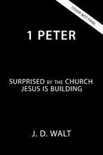 1 Peter: Surprised by the Church Jesus is Building