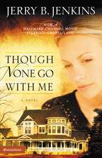 Though None Go with Me: A Novel