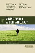 Four Views on Moving Beyond the Bible to Theology