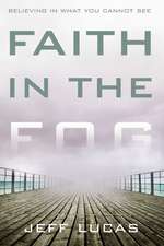 Faith in the Fog: Believing in What You Cannot See