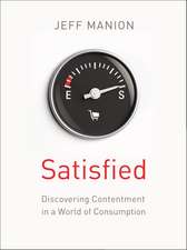 Satisfied: Discovering Contentment in a World of Consumption