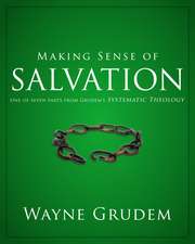 Making Sense of Salvation: One of Seven Parts from Grudem's Systematic Theology