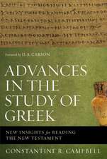 Advances in the Study of Greek: New Insights for Reading the New Testament