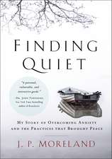 Finding Quiet: My Story of Overcoming Anxiety and the Practices that Brought Peace