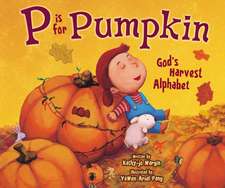 P Is for Pumpkin: God's Harvest Alphabet