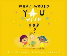 What Would You Wish For?