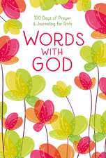 Words with God: 100 Days of Prayer and Journaling for Girls