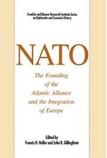 NATO: The Founding of the Atlantic Alliance and the Integration of Europe