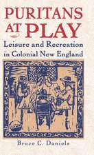 Puritans At Play: Leisure and Recreation in Early New England