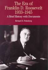 The Era of Franklin D. Roosevelt, 1933-1945: A Brief History with Documents