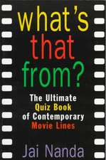 What's That From?: The Ultimate Quiz Book of Memorable Movie Lines Since 1969