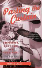 Parting the Curtain: Propaganda, Culture, and the Cold War, 1945-1961