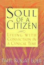 Soul of a Citizen: Living With Conviction in a Cynical Time