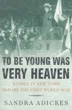 To Be Young Was Very Heaven: Women in New York Before the First World War