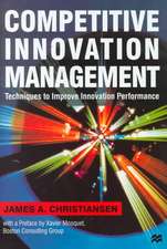 Competitive Innovation Management: Techniques to Improve Innovation Performance