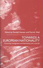 Towards A European Nationality: Citizenship, Immigration and Nationality Law in the EU