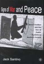 Signs of War and Peace: Social Conflict and the Uses of Symbols in Public in Northern Ireland