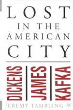 Lost in the American City: Dickens, James, and Kafka