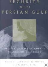 Security in the Persian Gulf: Origins, Obstacles, and the Search for Consensus