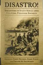 Disastro! Disasters in Italy Since 1860: Culture, Politics, Society