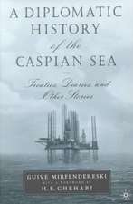 A Diplomatic History of the Caspian Sea: Treaties, Diaries and Other Stories