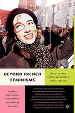 Beyond French Feminisms: Debates on Women, Culture and Politics in France 1980-2001