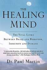 The Healing Mind: The Vital Links Between Brain and Behavior, Immunity and Disease