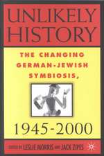 Unlikely History: The Changing German-Jewish Symbiosis,1945-2000