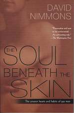 The Soul Beneath The Skin: The Unseen Hearts and Habits of Gay Men