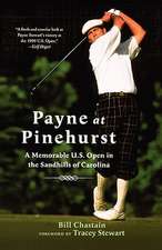 Payne at Pinehurst: A Memorable U.S. Open in the Sandhills of Carolina