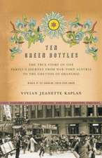 Ten Green Bottles: The True Story of One Family's Journey from War-Torn Austria to the Ghettos of Shanghai