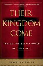 Their Kingdom Come: Inside the Secret World of Opus Dei