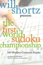 Will Shortz Presents the First World Sudoku Championship: 100 Wordless Crossword Puzzles