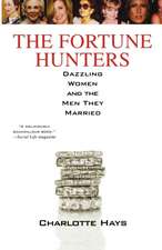 The Fortune Hunters: Dazzling Women and the Men They Married