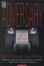 The Adversary: A True Story of Monstrous Deception