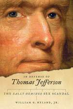 In Defense of Thomas Jefferson: The Sally Hemings Sex Scandal