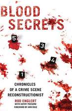 Blood Secrets: Chronicles of a Crime Scene Reconstructionist